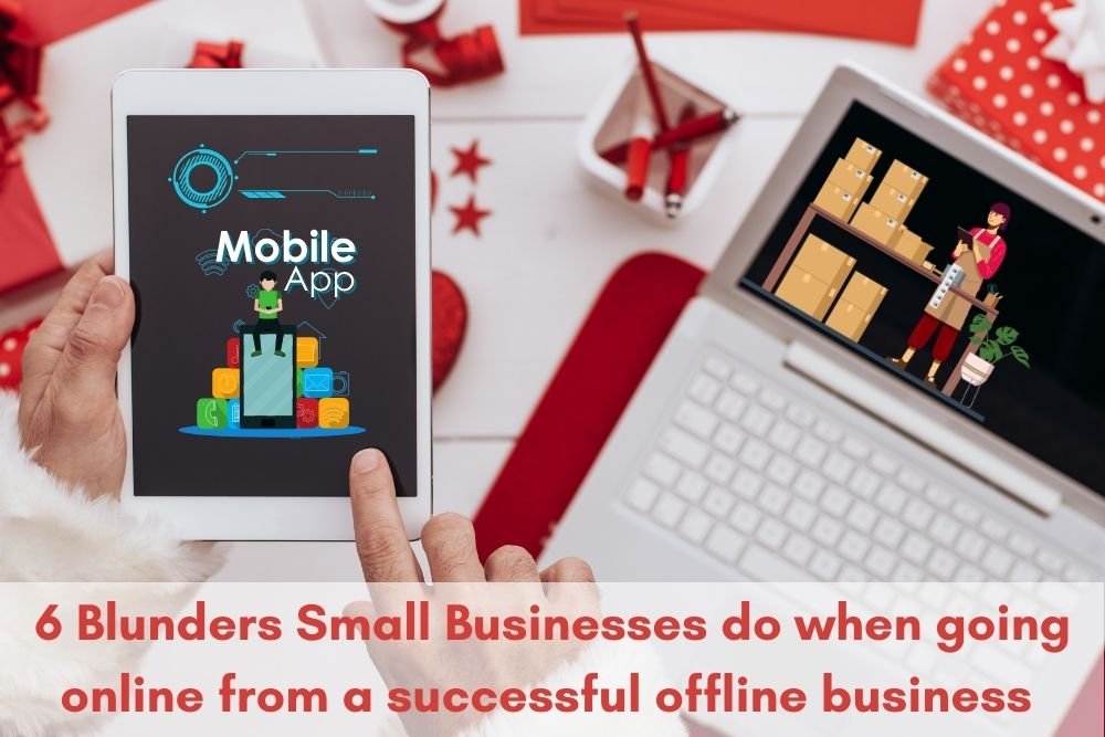 6 Blunders Small Businesses do when going online